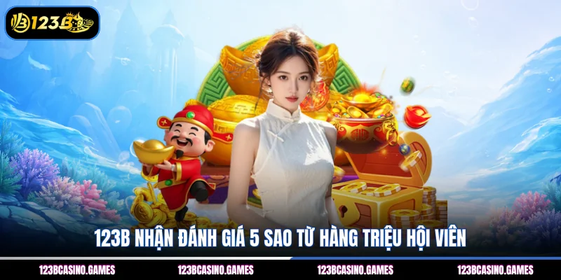 123B - Link Trang Chủ 123B.Com An Toàn - Đăng Ký +88k 7 123B nhận đánh giá 5 sao từ hàng triệu hội viên