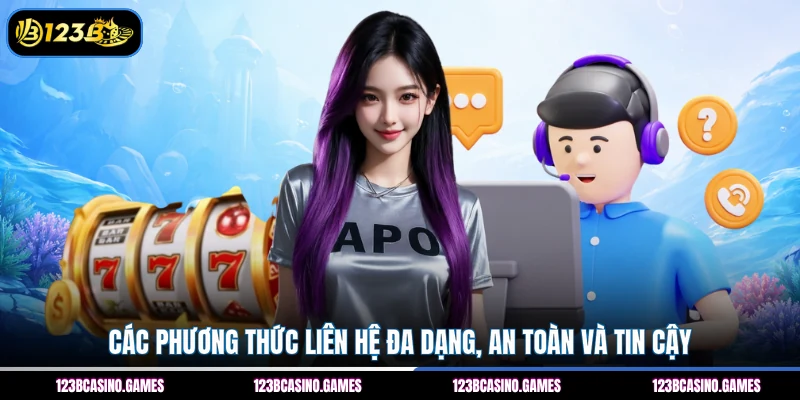 Liên Hệ 123B 2 Các phương thức liên hệ đa dạng, an toàn và tin cậy