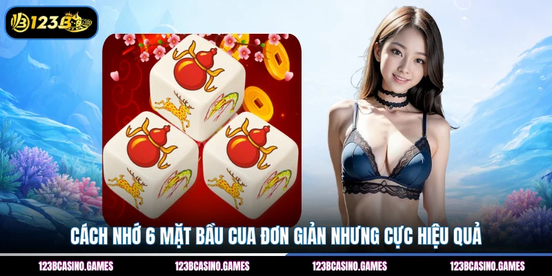 Cách nhớ 6 mặt bầu cua đơn giản nhưng cực hiệu quả
