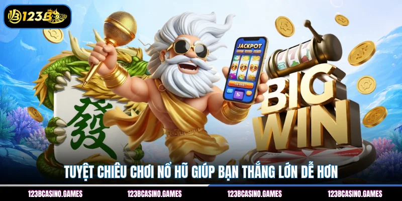 Mẹo Chơi Nổ Hũ – Chia Sẻ Kinh Nghiệm Thực Chiến Hay Nhất 1 Tuyệt chiêu chơi nổ hũ giúp bạn thắng lớn dễ hơn